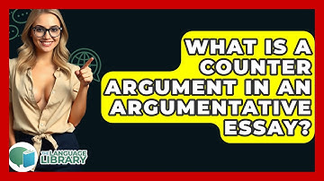 What Is A Counter Argument In An Argumentative Essay? - The Language Library