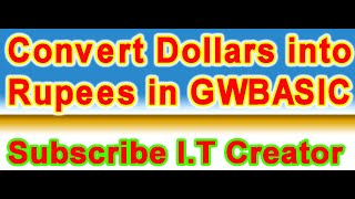 Class 9 Computer Practical Convert Dollars into Rupees Practical in GWBASIC By Sir Ali Raza