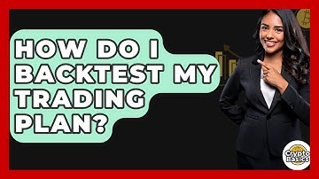 How Do I Backtest My Trading Plan? - CryptoBasics360.com