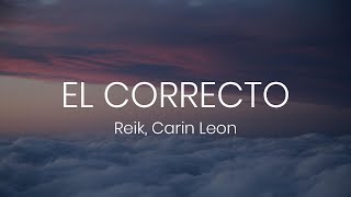 Reik, Carin Leon - El Correcto (lyrics/letra)