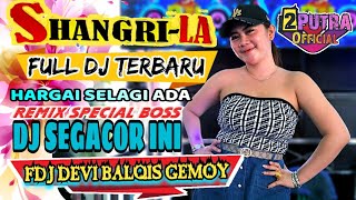 SHANGRI-LA FULL DJ TERBARU‼️REMIX SPECIAL BOSS KU || DJ SUPER GACOR || FDJ DEVI BALQIS|| 2 PUTRA