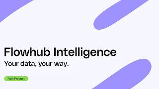Introducing Flowhub Intelligence