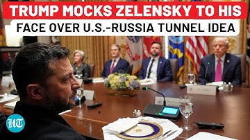 On Cam: Trump Mocks Zelensky To His Face Over US-Russia Tunnel Idea, Says 