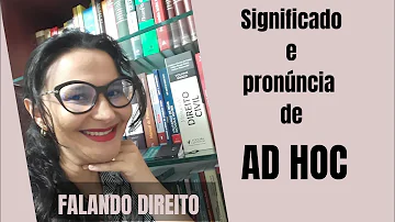 Como pronunciar a palavra ad hoc?