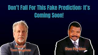Don't Fall For This Fake Prediction: It's Coming Soon! | Pastor Tom Hughes & Don Perkins