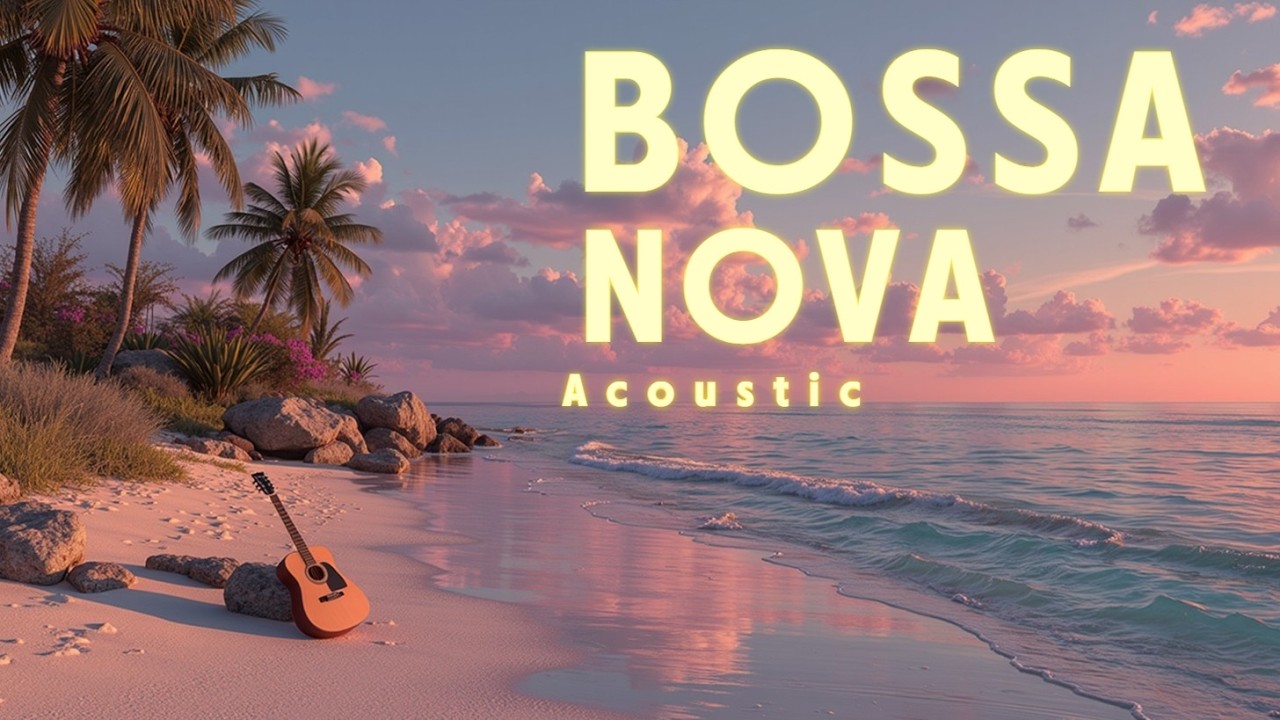 Расслабляющие Пляжные Мелодии Босса-Новы на Гитарe ~ Легкая Инструментальная Музыка для Отдыха