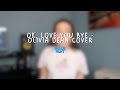 Ok Love You Bye Olivia Dean Cover mp3