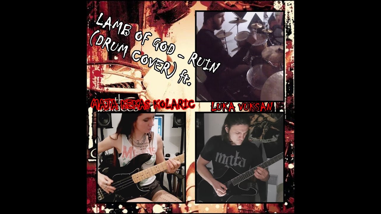 Lamb Of God - Ruin (drum cover) ft. Maja Kekas Kolarić & Luka Vuksan