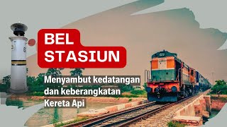 Bel Stasiun Menyambut Kedatangan Kereta Api | Semarang | Cirebon | Yogyakarta | Bandung | Jakarta