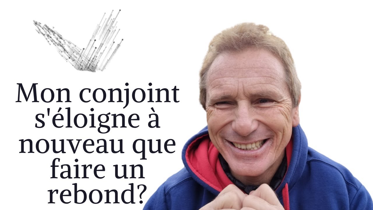 Mon conjoint s'éloigne à nouveau que faire un rebond?