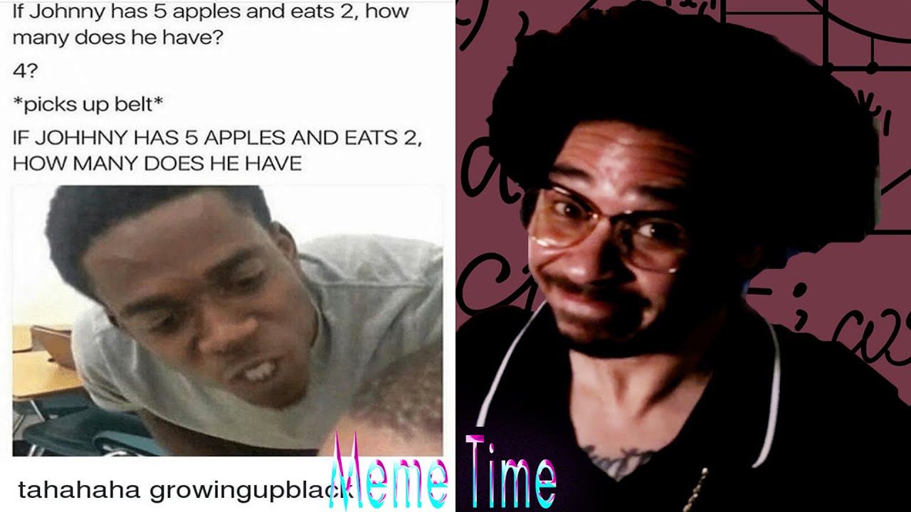 This Is How I Learn Math Y’all Lol | The G.A.B. (Meme Time)