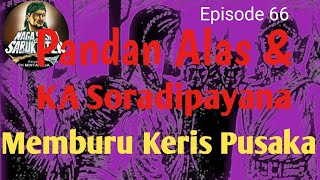 Pandan Alas Dan KA Sora Dipayana Memburu Keris Pusaka