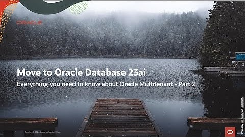 Virtual Classroom Seminar #20: Move to Oracle 23ai - Everything about Multitenant - PART 2