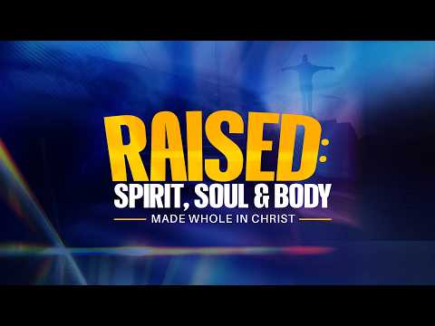 Raised: Body, Soul, Spirit |April 19th 2026 | Pastor Julius Ogunnaya | ALCC Glory Tabernacle