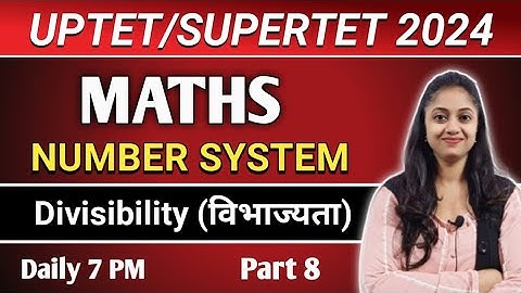 UPTET/SUPER TET 2024 | Number System Part-08 | Divisibility Rule | Number Method | bpsc tre 3.0