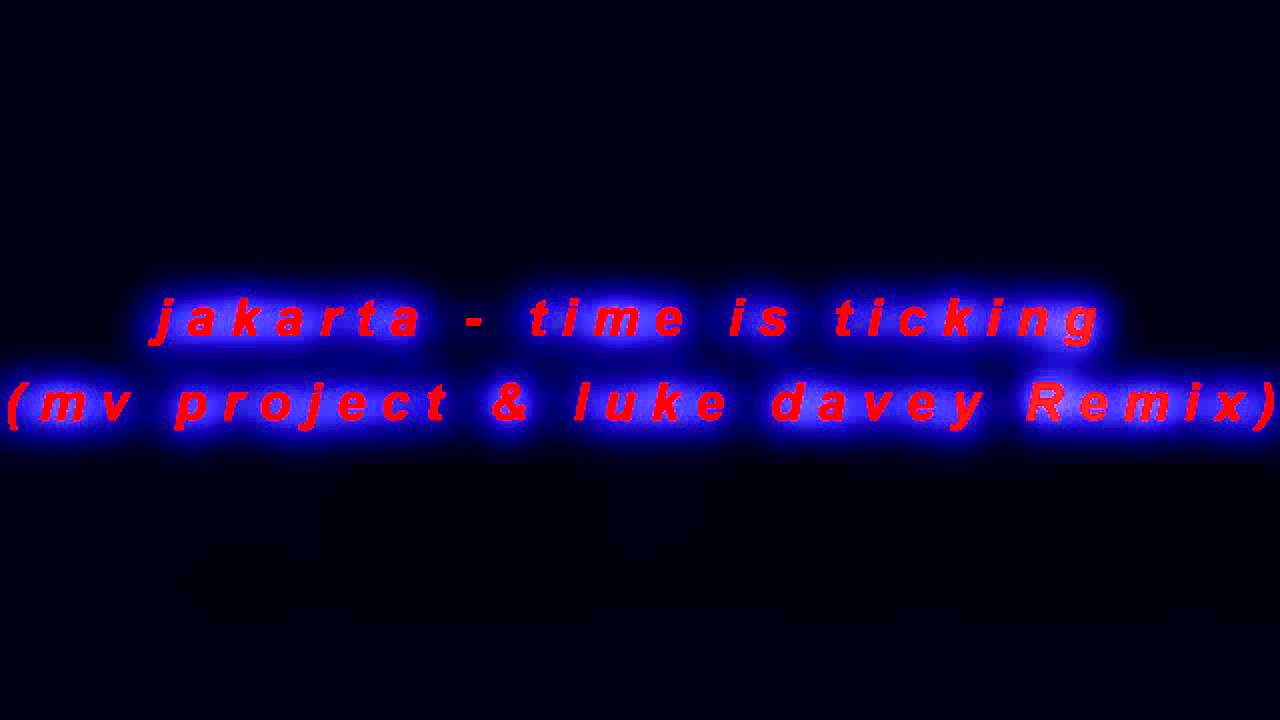 jakarta time is ticking (mv project & luke davey remix) YouTube