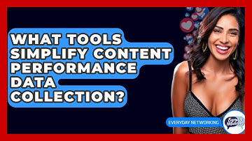 What Tools Simplify Content Performance Data Collection? - Everyday-Networking