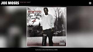Joe Moses - Pop My Shit (Official Audio)