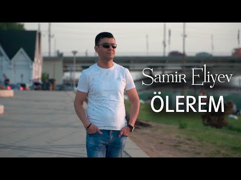 Samir Eliyev - Olerem(Official Music Video)