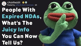 People With Expired NDAs Reveal Their Secret Info (AskReddit)