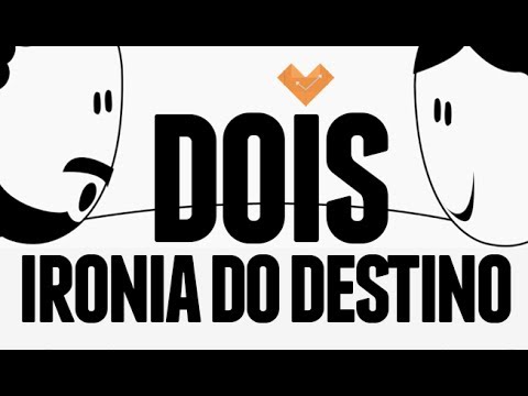 DOIS | Caio e Cynthia | Ironia do Destino