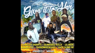 Slimelife Shawty, Kelly, Reek, Maja, Cashy & Zack - "Give It to Her" (Prod. by Spaghetti J & Wasaki)