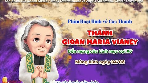 Phim hoạt hình: Thánh Gioan Maria Vianey - Mừng kính ngày 04/08 - Bổn mạng các Linh mục coi xứ
