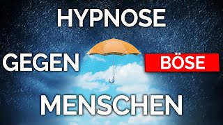 DIESE Hypnose schützt dich vor bösen Menschen (Narzissten, Egoisten, Psychopathen)