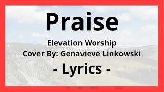 Praise - Lyric Video - Elevation Worship - Cover by Genavieve Linkowski
