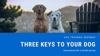 Free Dog Training Webinar - Three Keys To Your Dog (Video 1 of 4)