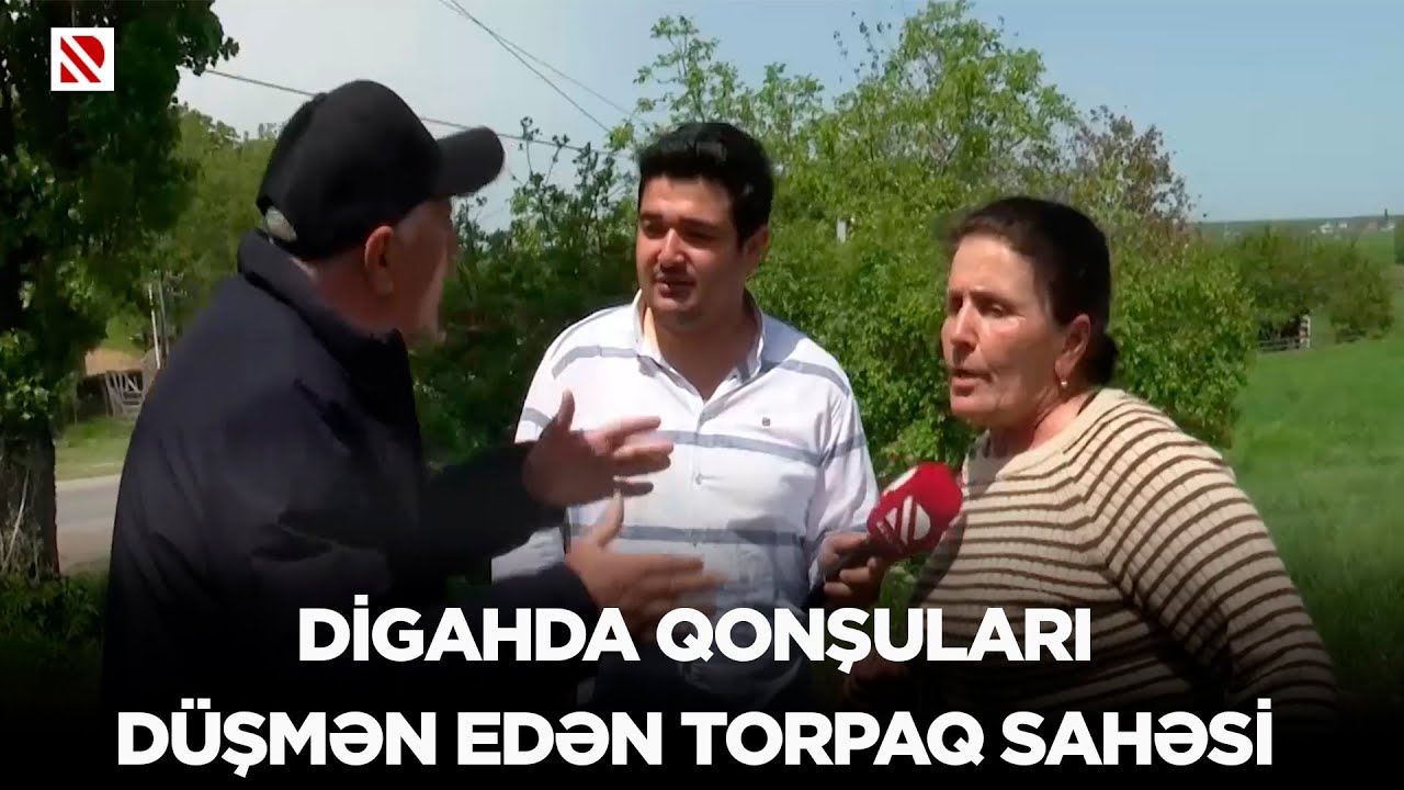 Digahda qonşuları düşmən edən torpaq sahəsi