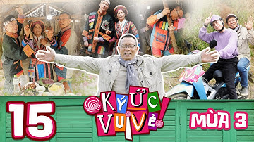 Ký Ức Vui Vẻ | Mùa 3 - Tập 15 [NGOẠI TRUYỆN]: Lại Văn Sâm, ST Sơn Thạch - Ký ức về Hà Giang xinh đẹp