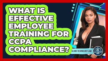 What Is Effective Employee Training For CCPA Compliance? - AI and Technology Law