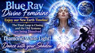 Enjoy our New Earth Timeline! Final Loop is Closing 🕉 Diamond White Light! Dance with your Shadow 🕉