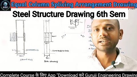 Equal Column Splicing Arrangement Drawing, Steel structure drawing 6th Semester