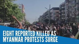 Eight reported killed as Myanmar protests surge Update