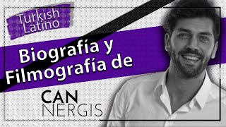 CAN NERGIS: BIOGRAFÍA Y FILMOGRAFÍA