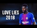 Ousmane Dembélé - Love Lies | Skills & Goals | 2017/2018 HD