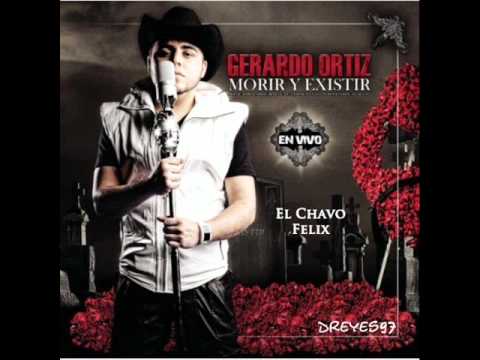 Gerardo Ortiz - El Chavo Felix (ESTUDIO 2011) Disco Morir y Existir