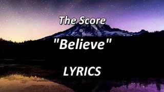 The Score - Believe - LYRICS Resimi