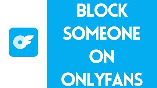 How to Block Someone on OnlyFans 2024 (Easy Steps)