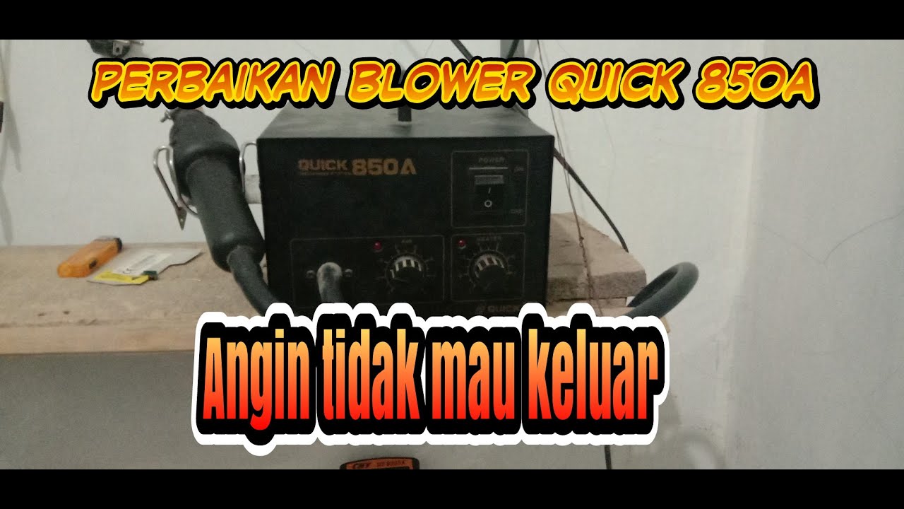 Cara memperbaiki blower quick 850A angin tidak keluar-sugeng celluler