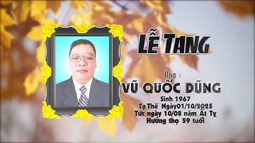 LỄ TANG ÔNG VŨ QUỐC DŨNG
