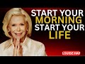Louise Hay.Start Your Morning Right, Start Your Life Right