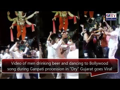 Men consuming Alcohol during Ganpati procession in "Dry" Gujarat, Video Viral