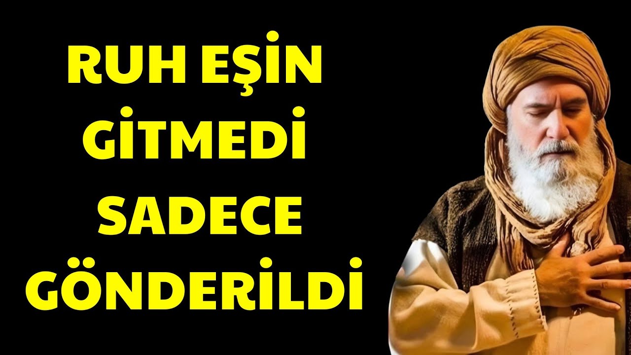 RUH EŞİN GİTMEDİ… GÖNDERİLDİ   MEVLÂNÂYA GÖRE AYRILIKLARIN İLAHÎ SIRRI | Ibn Arabi