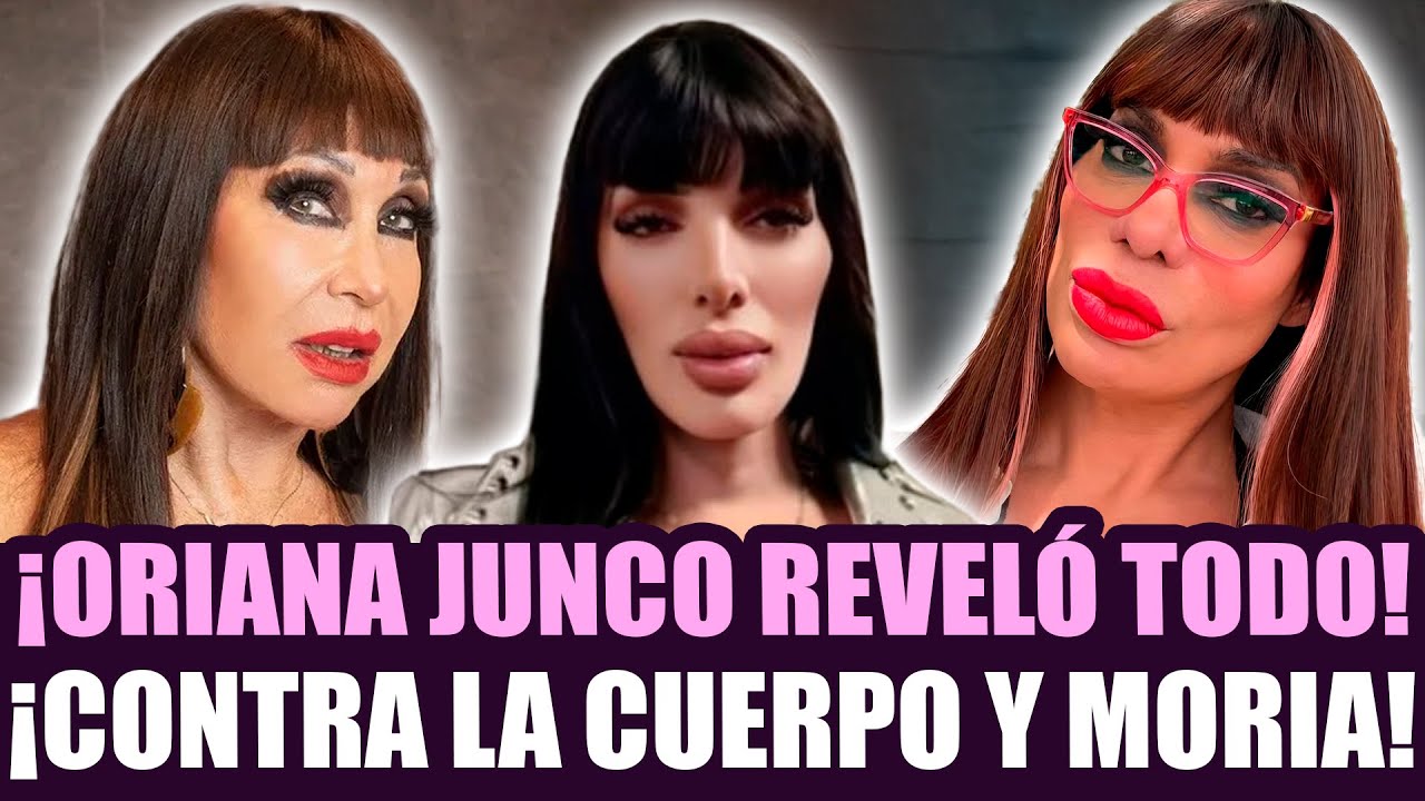 ¡ORIANA JUNCO REVELÓ TODO CONTRA LA CUERPO Y MORIA CASAN!