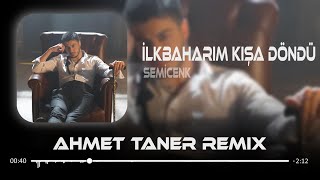 Semicenk - İlkbaharım Kışa Döndü ( Ahmet Taner Remix )