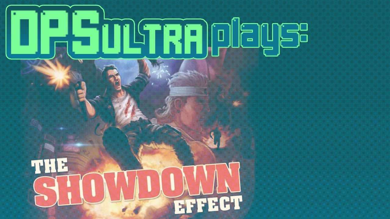 Let's Play The Showdown Effect (OLD)