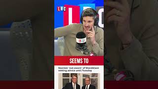 Mandelson vetting: 'Red flags all over the shop!' | LBC